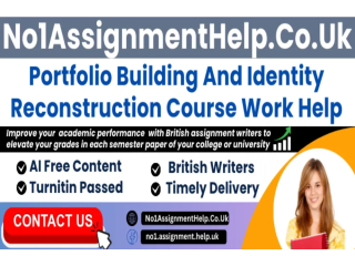 Portfolio Building And Identity Reconstruction Course Work Help By No1AssignmentHelp.Co.UK