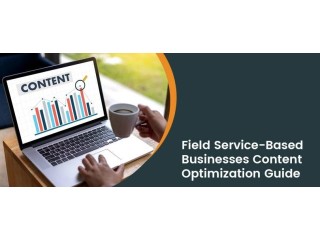 Content Optimization Strategies to Grow Your Field Service Business